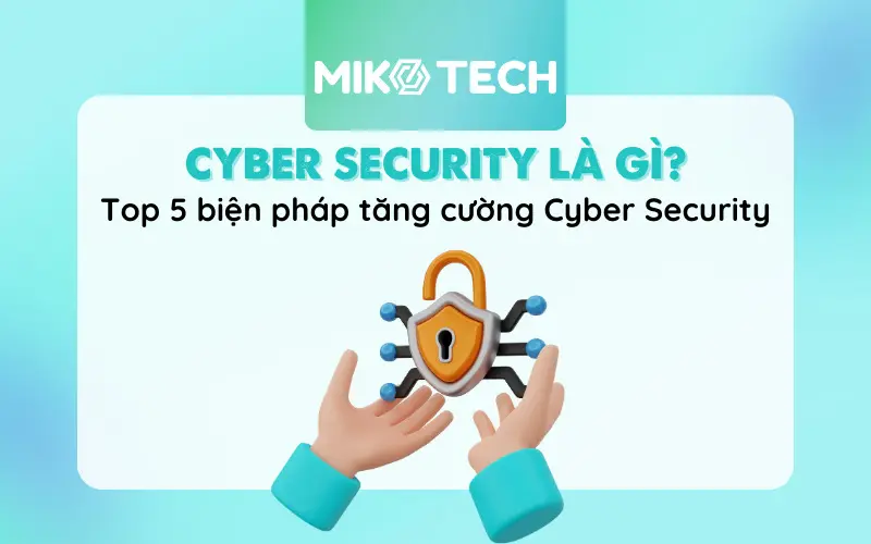 Cyber Security Là Gì? 5 Loại Cyber Security Điển Hình 2024 18 cyber security la gi